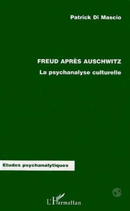 FREUD APRES AUSCHWITZ. La psychanalyse culturelle