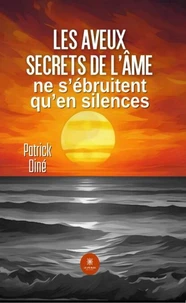 Les aveux secrets de l'âme ne s'ébruitent qu'en silences
