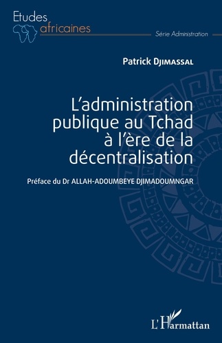 Patrick Djimassal - L'administration publique au Tchad à l'ère de la décentralisation.