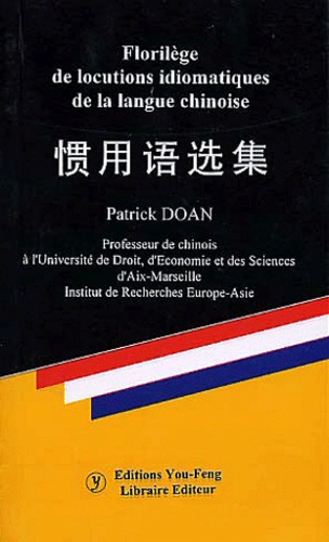 Patrick Doan - Florilege Des Locutions Idiomatiques De La Langue Chinoise.