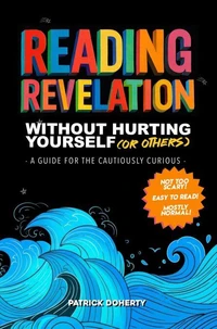Reading Revelation Without Hurting Yourself (or Others): A Guide for the Cautiously Curious
