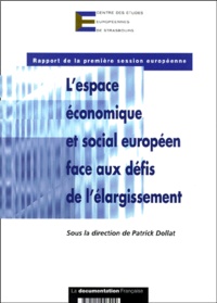 Patrick Dollat - L'Espace Economique Et Social Europeen Face Aux Defis De L'Elargissement. Rapport De La Premiere Session Europeenne.