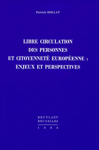 Patrick Dollat - Libre circulation des personnes et citoyenneté européenne - Enjeux et perspectives.