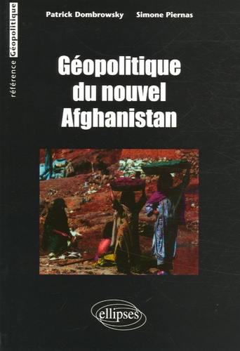 Patrick Dombrowsky et Simone Piernas - Géopolitique du nouvel Afghanistan.