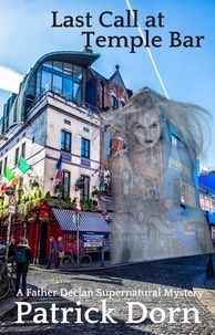  Patrick Dorn - Last Call at Temple Bar - A Father Declan Supernatural Mystery.