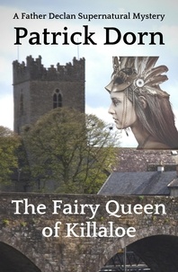  Patrick Dorn - The Fairy Queen of Killaloe - A Father Declan Supernatural Mystery.