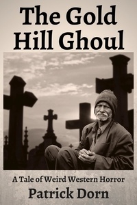  Patrick Dorn - The Gold Hill Ghoul.