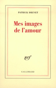 Patrick Drevet - Mes Images De L'Amour.