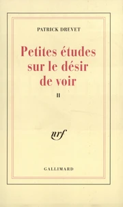 Petites études sur le désir de voir