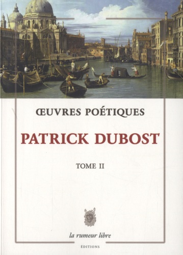 Patrick Dubost - Oeuvres poétiques - Tome 2 (écrits pour la voix).