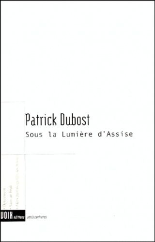 Patrick Dubost - Sous La Lumiere D'Assise.
