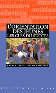 Patrick Duchen et Laurent Sage - L'Orientation Des Jeunes, Les Cles Du Succes.