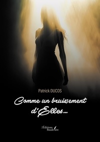 Patrick Ducos - Comme un bruissement d'Elles….