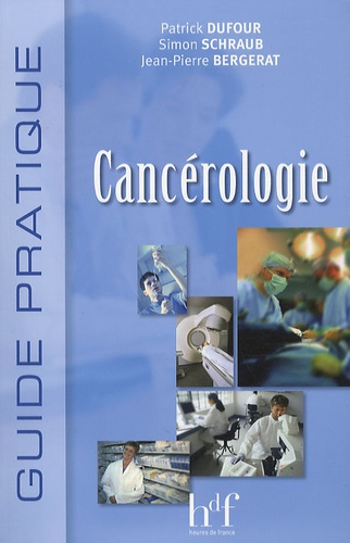 Patrick Dufour et Simon Schraub - Guide pratique de cancérologie.