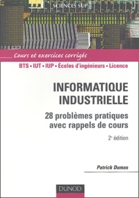 Informatique industrielle - 28 problèmes... de Patrick Dumas - Livre -  Decitre