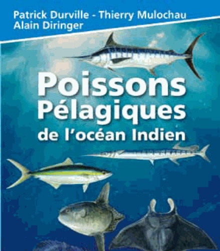 Patrick Durville et Thierry Mulochau - Poissons pélagiques de l'océan Indien.