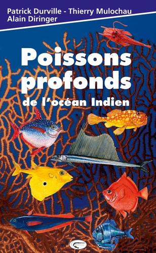 Patrick Durville et Thierry Mulochau - Poissons profonds de l'océan Indien.