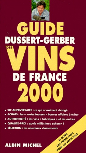 Patrick Dussert-Gerber - Guide Dussert-Gerber Des Vins De France. Edition 2000.