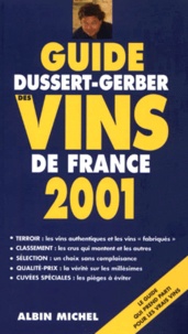 Patrick Dussert-Gerber - Guide Dussert-Gerber Des Vins De France. Edition 2001.