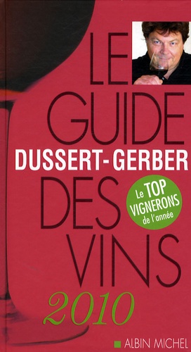 Patrick Dussert-Gerber - Le guide Dussert-Gerber des vins 2010.