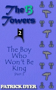 The 13 Towers: The Boy Who Won't Be King Part 2