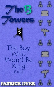 The 13 Towers: The Boy Who Won't Be King Part 3