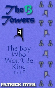 The 13 Towers: The Boy Who Won't Be King Part 4