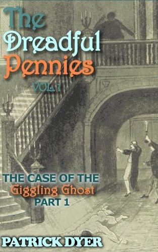  Patrick Dyer - The Dreadful Pennies: The Case of the Giggling Ghost Part 1 - The Dreadful Pennies, #1.