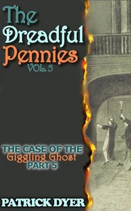 The Dreadful Pennies: The Case of the Giggling Ghost Part 5