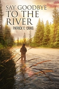  Patrick E. Craig - Say Goodbye To The River.