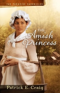  Patrick E. Craig - The Amish Princess - The Paradise Chronicles, #2.
