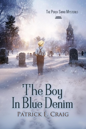  Patrick E. Craig - The Boy In Blue Denim - The Porch Swing Mysteries.