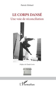 Patrick Ehrhard - Le corps dansé - Une voie de réconciliation.
