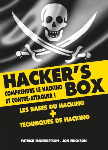 Patrick Engebretson et Jon Erickson - Hacker's box.