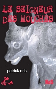 Patrick Eris - Le seigneur des mouches.