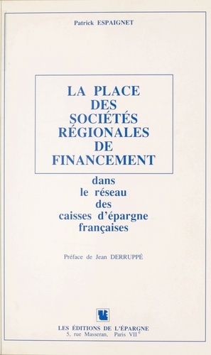 La Place des sociétés régionales de financement dans le réseau des caisses d'épargne françaises