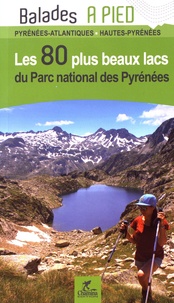 Patrick Espel - Les 80 plus beaux lacs du Parc national des Pyrénées.