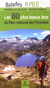 Les 80 plus beaux lacs du Parc national des Pyrénées