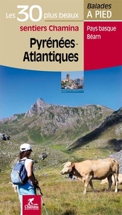 Patrick Espel - Pyrénées-Atlantiques - Les 30 plus beaux sentiers.