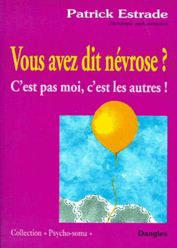 Patrick Estrade - Vous Avez Dit Nevrose ? C'Est Pas Moi, C'Est Les Autres !.