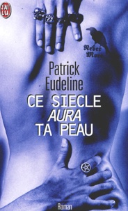 Patrick Eudeline - Ce siècle aura ta peau.