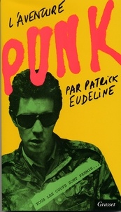 Patrick Eudeline - L'aventure punk.