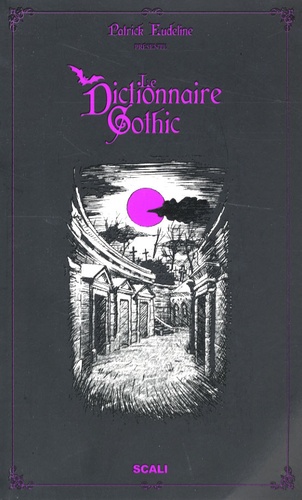 Patrick Eudeline et Gabriel Gay - Le Dictionnaire Gothic.