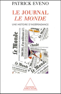 Patrick Eveno - Le Journal Le Monde. Une Histoire D'Independance.