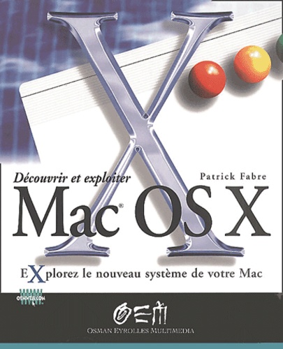 Patrick Fabre - Decouvrir Et Exploiter Mac Os X.