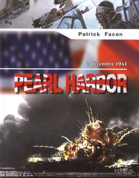 Patrick Facon - Pearl Harbor - 7 décembre 1941.