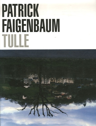 Patrick Faigenbaum - Tulle.