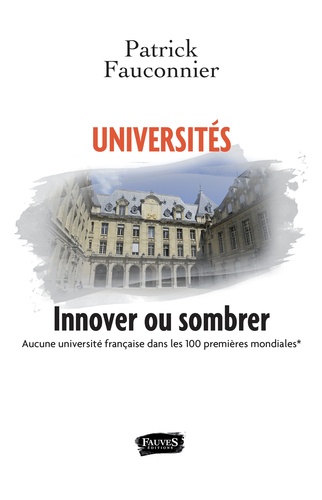 Universités, innover ou sombrer. Aucune université française dans les 100 premières mondiales (classement du Times)