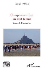 Forum pour télécharger des ebooks Comptez sur Lui en tout temps  - Recueil d'homélies (French Edition) PDF 9782140140921
