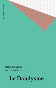 Patrick Favardin - Le Dandysme.
